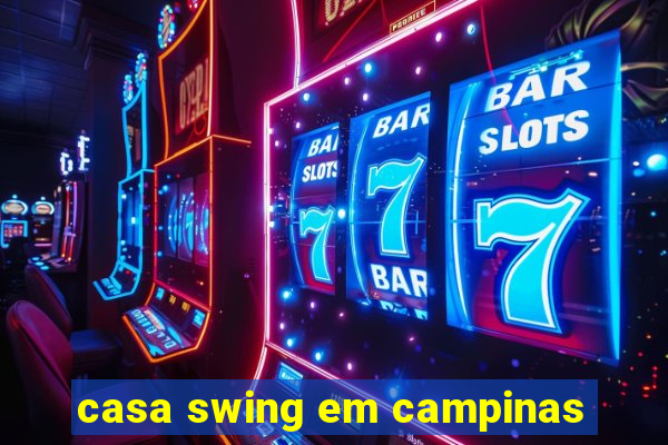 casa swing em campinas